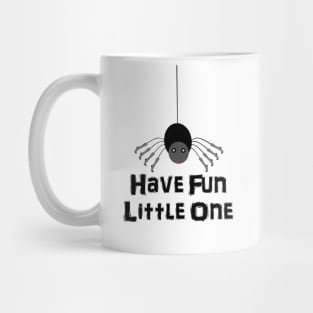 Have Fun Little Spider! Mug